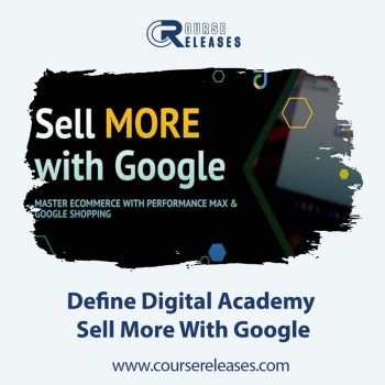 Sell More With Google – Define Digital Academy